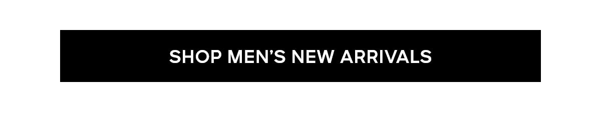 SHOP MEN'S NEW ARRIVALS