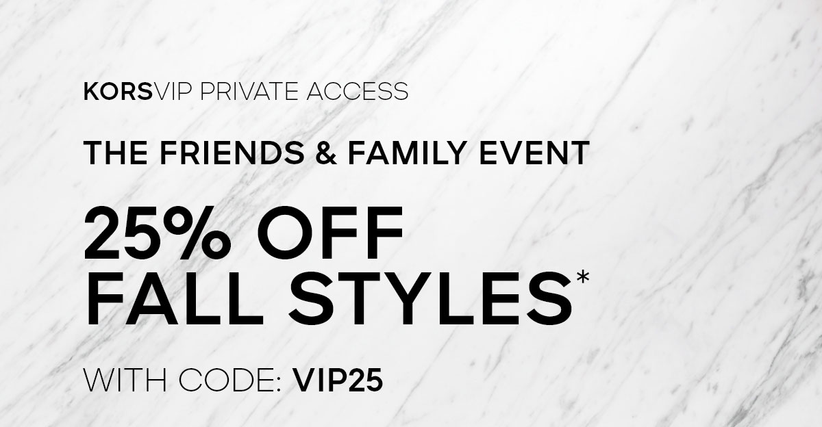 KORSVIP Private Access The Friends & Family Event 25% Off Fall Styles* with code: VIP25