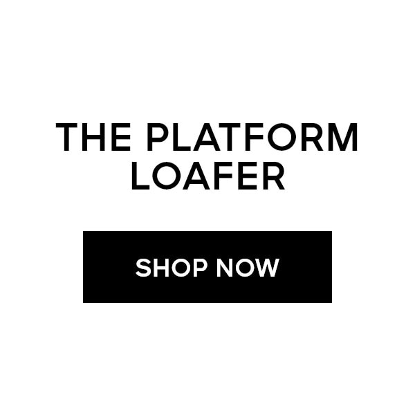 THE PLATFORM LOAFER SHOP NOW