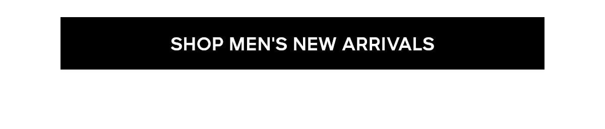 SHOP MEN'S NEW ARRIVALS
