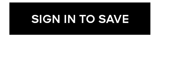 SIGN IN TO SAVE