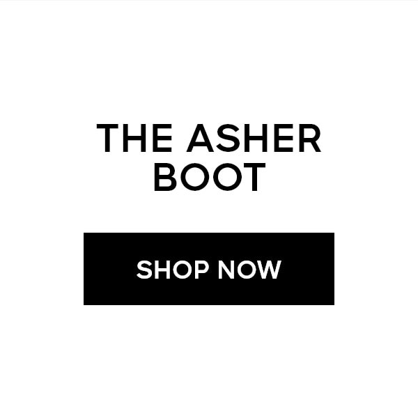 THE ASHER BOOT SHOP NOW