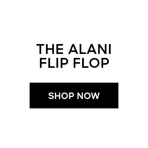 THE ALANI FLIP FLOP SHOP NOW