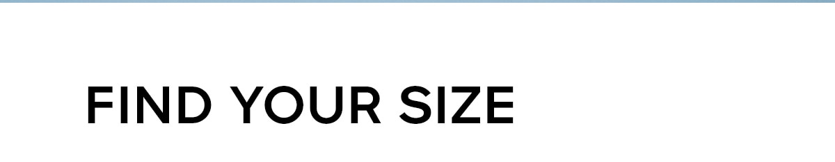 FIND YOUR SIZE