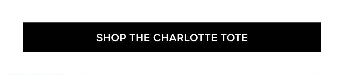 SHOP THE CHARLOTTE TOTE