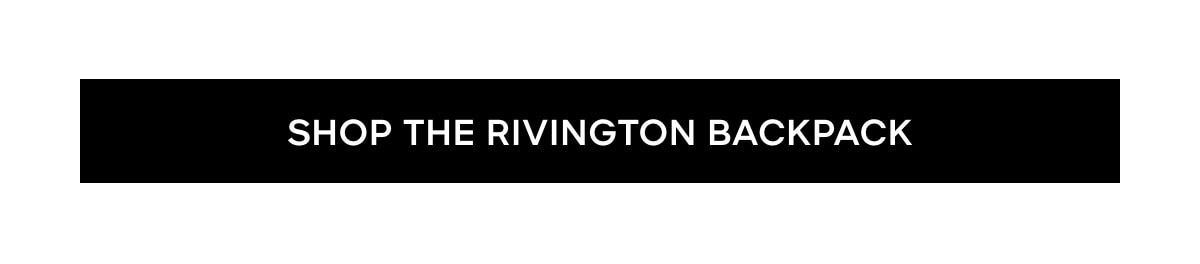 SHOP THE RIVINGTON BACKPACK