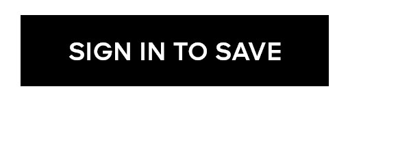 SIGN IN TO SAVE