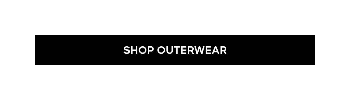SHOP OUTERWEAR