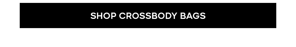SHOP CROSSBODY BAGS