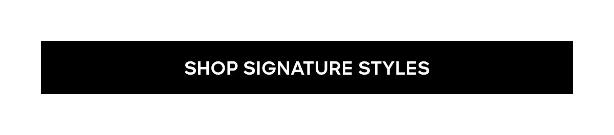 SHOP SIGNATURE STYLES