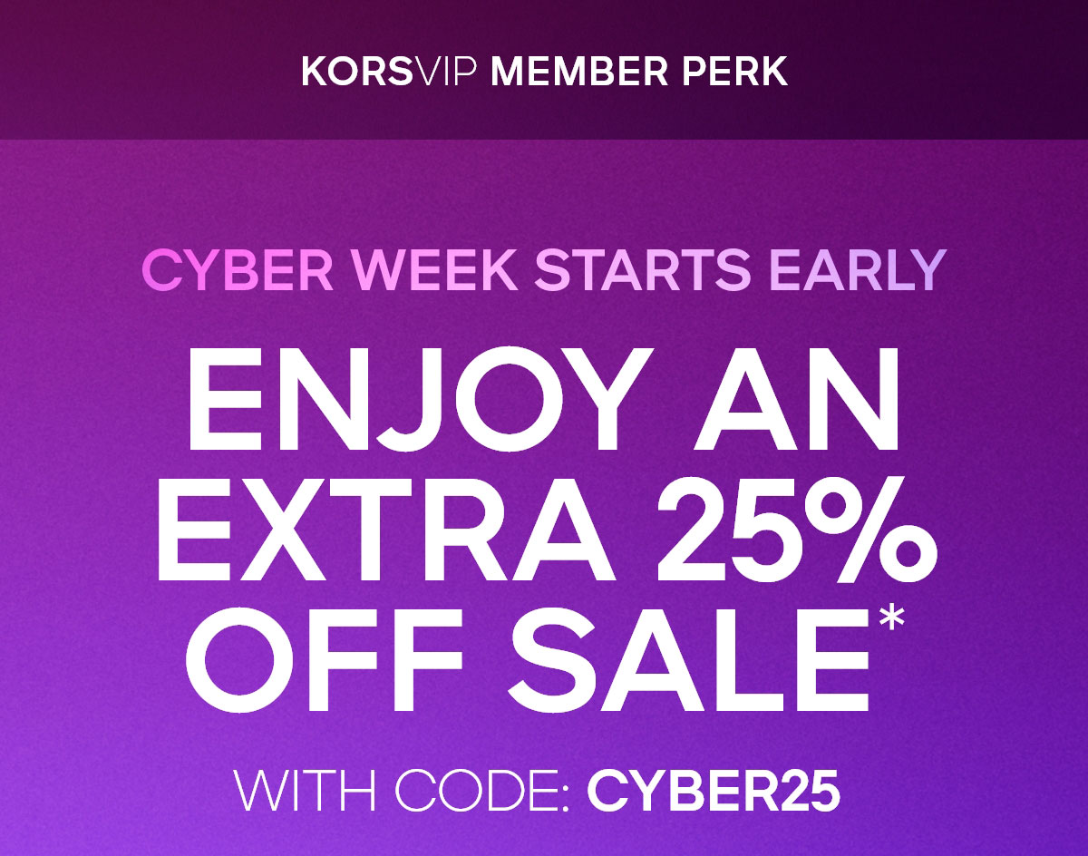 CYBER WEEK STARTS EARLY ENJOY AN EXTRA 25% OFF SALE WITH CODE: CYBER25