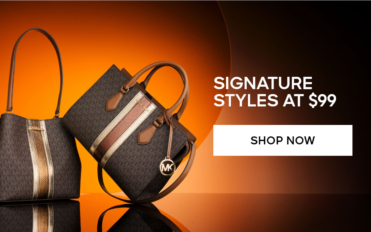 SIGNATURE STYLES AT $99 SHOP NOW