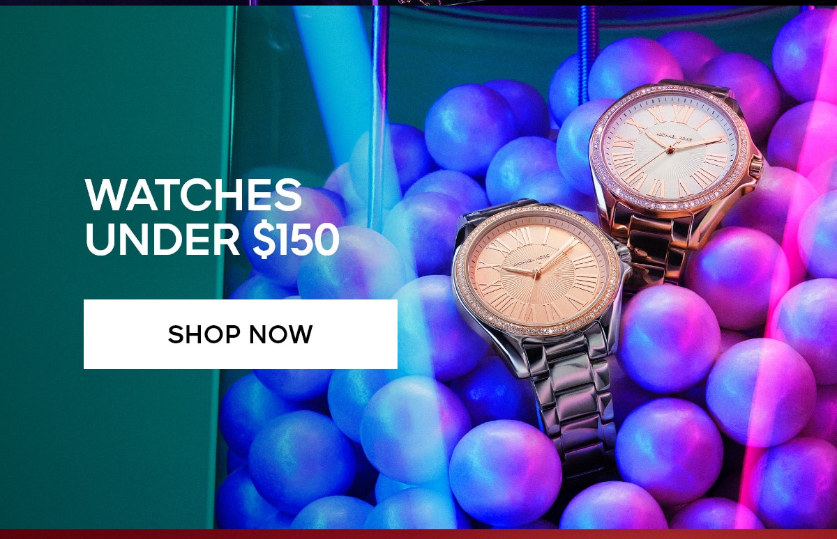 WATCHES UNDER $150 SHOP NOW