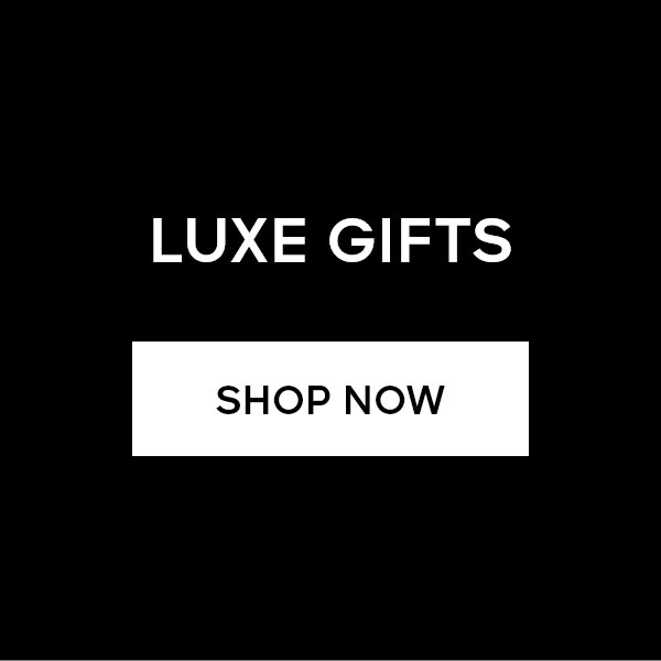 LUXE GIFTS SHOP NOW