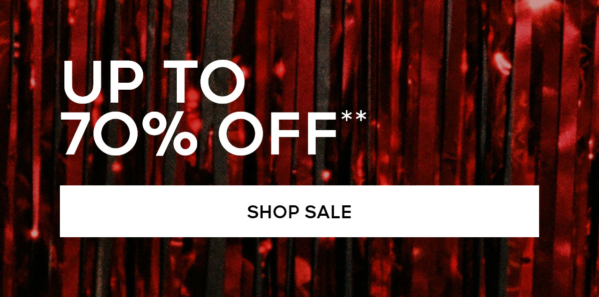 UP TO 70% OFF** SHOP SALE