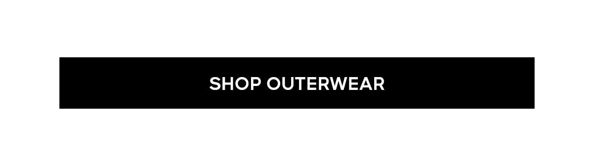 SHOP OUTERWEAR