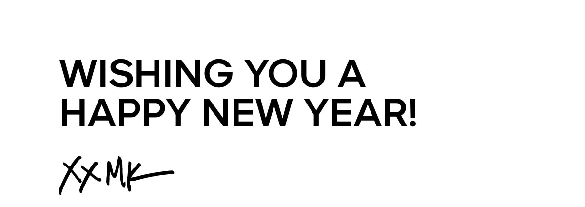 WISHING  YOU A HAPPY NEW YEAR! XX MK