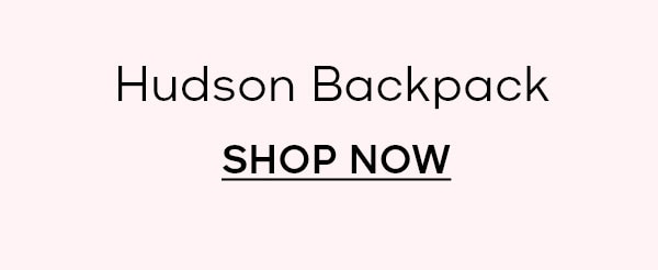 Hudson Backpack SHOP NOW