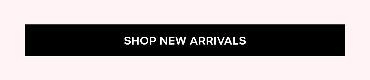 SHOP NEW ARRIVALS