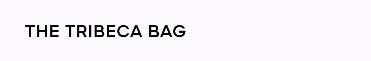THE TRIBECA BAG