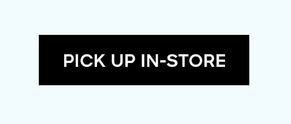 PICK UP IN-STORE