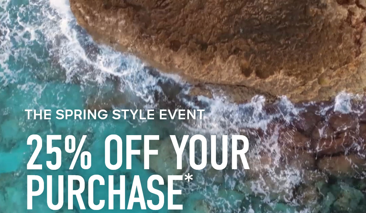 THE SPRING STYLE EVENT25% OFF YOUR PURCHASE*