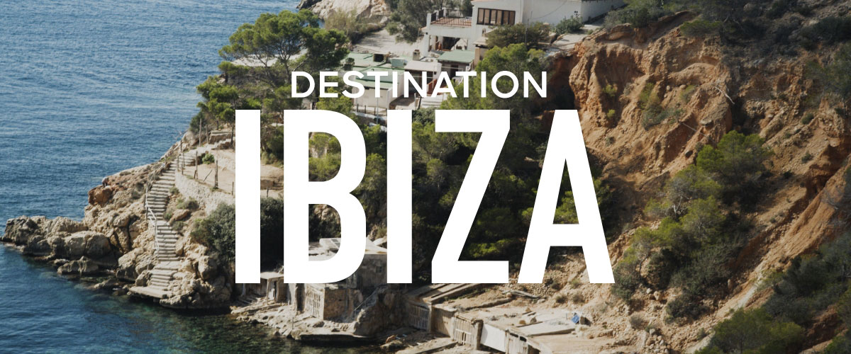 DESTINATION IBIZA