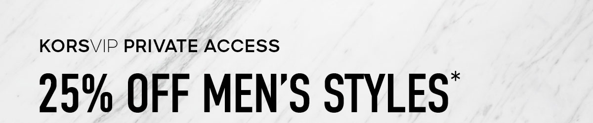 KORSVIP PRIVATE ACCESS 25% OFF MEN'S STYLES*
