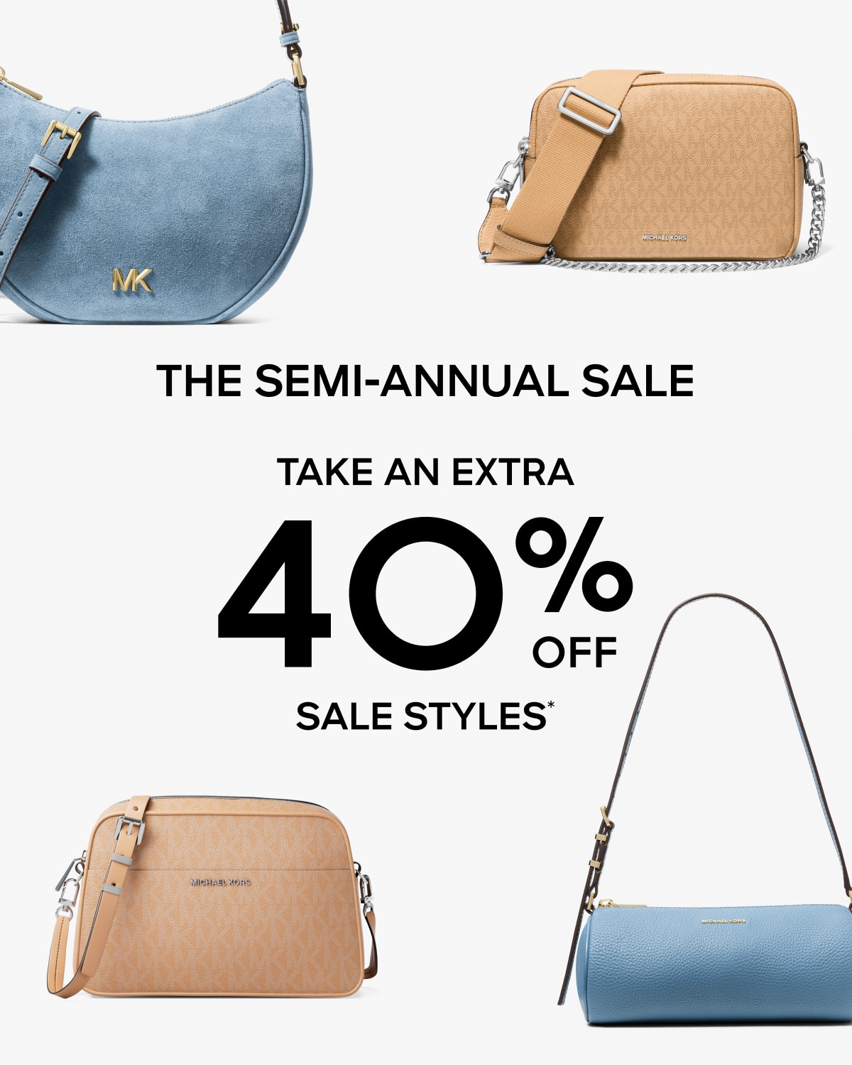 THE SEMI-ANNUAL SALE TAKE AN EXTRA 40% OFF SALE STYLES*